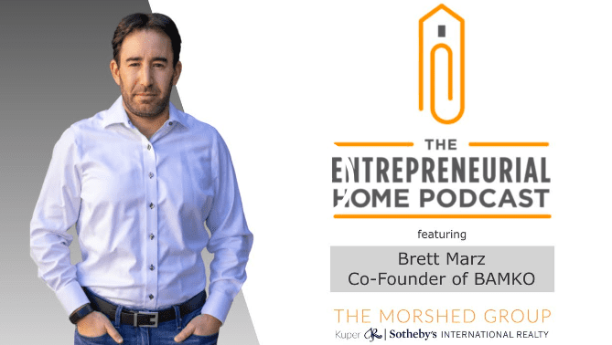 Entrepreneurial Home Podcast with Brett Marz (Co-Founder of BAMKO)