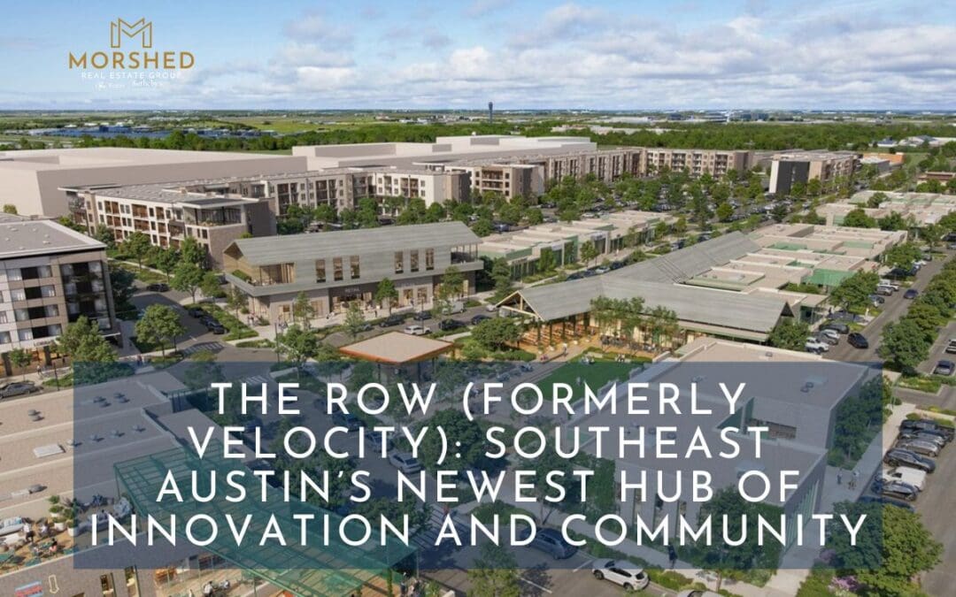 The Row (Formerly Velocity): Southeast Austin’s Newest Hub of Innovation and Community
